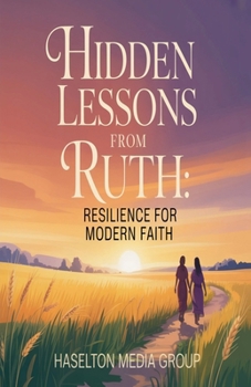 Paperback Hidden Lessons from Ruth: Resilience for Modern Faith Book