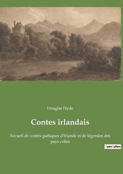 Paperback Contes irlandais: Recueil de contes gaéliques d'Irlande et de légendes des pays celtes [French] Book