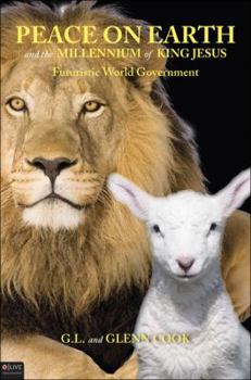Paperback Peace on Earth and the Millennium of King Jesus: Futuristic World Government Book