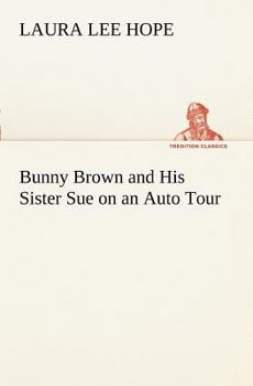 Bunny Brown and His Sister Sue on an Auto Tour - Book #7 of the Bunny Brown and His Sister Sue
