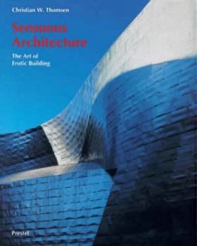 Hardcover Sensuous Architecture: The Art of Erotic Building Book