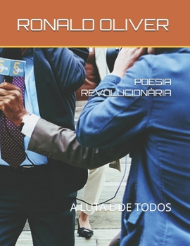 POESIA REVOLUCIONÁRIA: A LUTA É DE TODOS (Portuguese Edition)