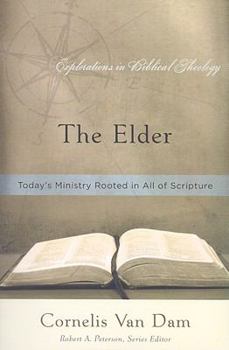 The Elder: Today's Ministry Rooted in All of Scripture - Book  of the Explorations in Biblical Theology
