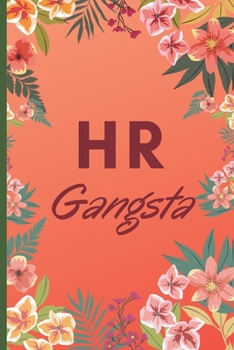 Paperback HR Gangsta Funny - Human Resources Notebook Journal Diary For HR Staffs: signed Notebook/Journal Book to Write in, (6 x 9), 120 Pages, (Holiday Birthd Book