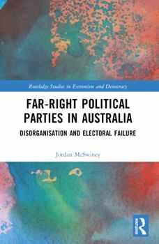 Paperback Far-Right Political Parties in Australia: Disorganisation and Electoral Failure Book