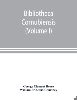 Paperback Bibliotheca cornubiensis. A catalogue of the writings, both manuscript and printed, of Cornishmen, and of works relating to the county of Cornwall, wi Book