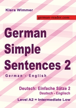 Paperback German Simple Sentences 2, German - English, Intermediate Low A2: Deutsch: Einfache Sätze 2, Deutsch - Englisch, A2 Book