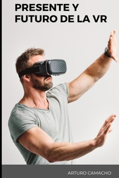 Presente y Futuro de la VR (Spanish Edition)
