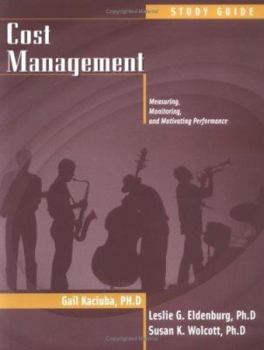 Paperback Study Guide to Accompany Cost Management: Measuring, Monitoring and Motivating Performance Book