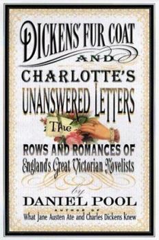 Hardcover Dickens' Fur Coat and Charlotte's Unanswered Letters: The Rows and Romances of England's Great Victorian Novelists Book