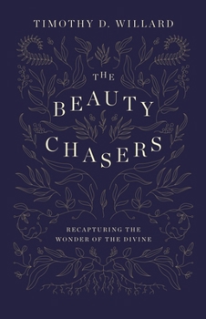 Hardcover The Beauty Chasers: Recapturing the Wonder of the Divine Book