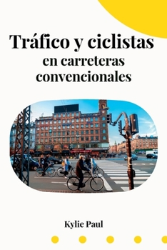 Paperback Tráfico y ciclistas en carreteras convencionales [Spanish] Book