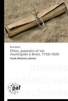 Paperback Elites, Pouvoirs Et Vie Municipale À Brest, 1750-1820 [French] Book