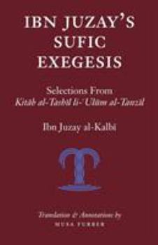 Paperback Ibn Juzay's Sufic Exegesis: Selections from Kitab al-Tashil li-Ulum al-Tanzil Book