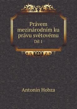 Paperback Pr?vem mezin?rodn?m ku pr?vu sv&#283;tov?mu D?l 1 [Czech] Book