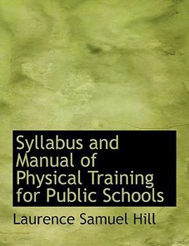 Syllabus and Manual of Physical Training for Public Schools