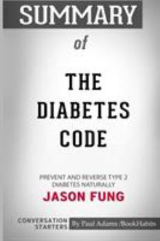 Paperback Summary of The Diabetes Code: Prevent and Reverse Type 2 Diabetes Naturally by Dr. Jason Fung: Conversation Starters Book