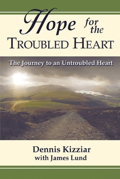 Paperback Hope for the Troubled Heart: The Journey to an Untroubled Heart Book