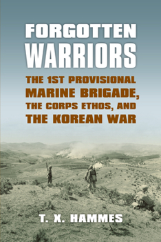 Paperback Forgotten Warriors: The 1st Provisional Marine Brigade, the Corps Ethos, and the Korean War Book