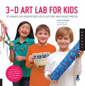 Paperback 3D Art Lab for Kids: 32 Hands-On Adventures in Sculpture and Mixed Media - Including Fun Projects Using Clay, Plaster, Cardboard, Paper, Fi Book