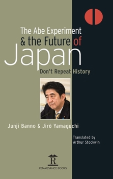 Hardcover The Abe Experiment and the Future of Japan: Don't Repeat History Book