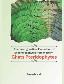 Paperback Pharmacognostical Evaluation of Endomycophytes from Western Ghats Pteridophytes Book