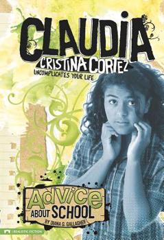 Paperback Advice about School: Claudia Cristina Cortez Uncomplicates Your Life Book