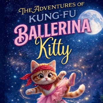 The Adventures of Kung-Fu Ballerina Kitty