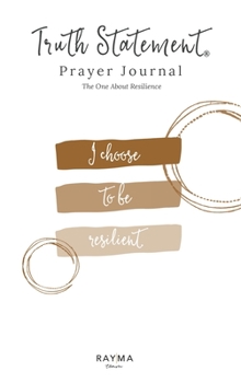Truth Statement(R) Prayer Journal: The One About Resilience