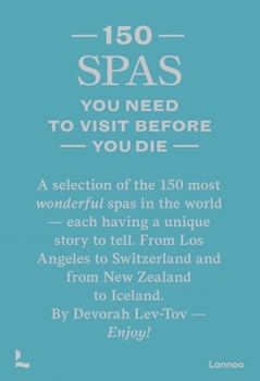 Hardcover 150 Spas You Need to Visit Before You Die Book