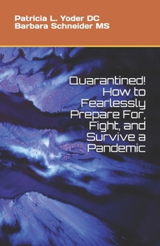 Paperback Quarantined! How to Fearlessly Prepare For, Fight, and Survive a Pandemic Book