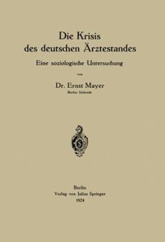 Paperback Die Krisis Des Deutschen Ärztestandes: Eine Soziologische Untersuchung [German] Book