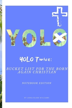 Paperback YOLO Twice: Bucket List for the Born Again Christian: Notebook Edition Book