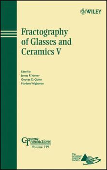 Hardcover Fractography of Glasses and Ceramics V: Proceedings of the Fifth Conference on the Fractography of Glasses and Ceramics, Rochester, New York, July 9-1 Book