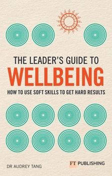 Paperback The Leader's Guide to Wellbeing: How to Use Soft Skills to Get Hard Results Book