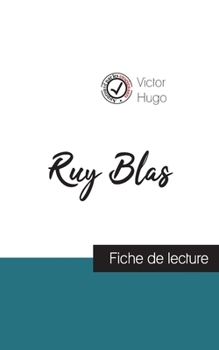 Ruy Blas de Victor Hugo (fiche de lecture et analyse compl�te de l'oeuvre)