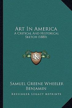 Paperback Art In America: A Critical And Historical Sketch (1880) Book