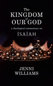 Paperback The Kingdom of our God: A Theological Commentary on Isaiah Book