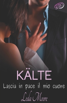 Paperback Kälte. Lascia in pace il mio cuore [Italian] Book