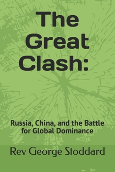 The Great Clash: Russia, China, and the Battle for Global Dominance B0CKHBGXV1 Book Cover
