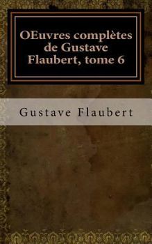 Paperback OEuvres compl?tes de Gustave Flaubert, tome 6 [French] Book
