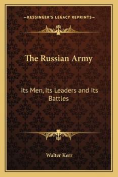 The Russian Army: Its Men, Its Leaders and Its Battles