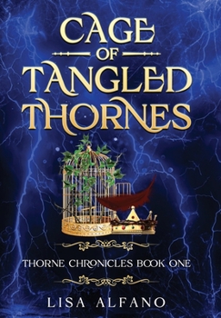 Hardcover Cage of Tangled Thornes: Thorne Chronicles Book One Book