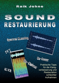 Paperback Sound-Restaurierung: Praktische Tipps für die Klangverbesserung und Restauration schlechter Aufnahmen [German] Book