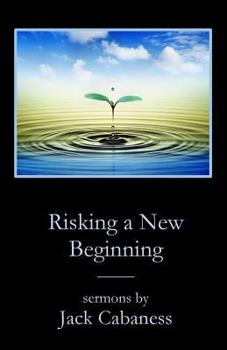 Paperback Risking a New Beginning: Sermons by Jack Cabaness Book