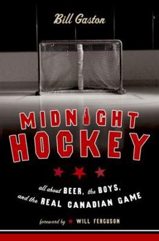 Hardcover Midnight Hockey: All about Beer, the Boys, and the Real Canadian Game Book