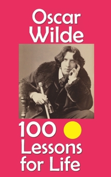 Paperback Oscar Wilde: 100 Lessons for Life Book