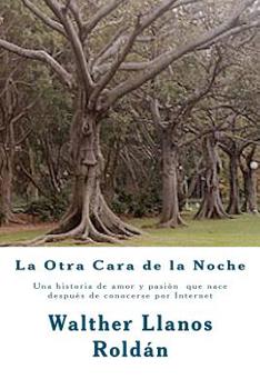 Paperback La Otra Cara de la Noche: Una historia de amor y pasión que nace después de conocerse por Internet [Spanish] Book