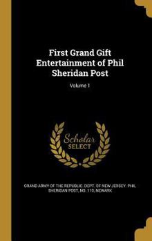 First Grand Gift Entertainment of Phil Sheridan Post; Volume 1