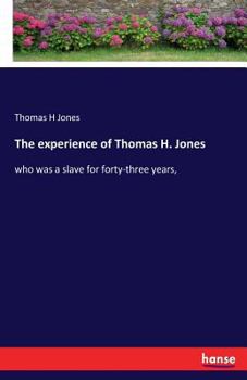 Paperback The experience of Thomas H. Jones: who was a slave for forty-three years, Book